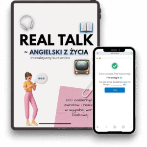 REAL TALK – ANGIELSKI Z ŻYCIA ~ kurs fiszkowy